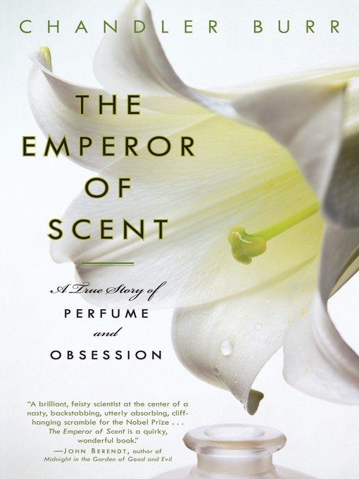 Title details for The Emperor of Scent by Chandler Burr - Available